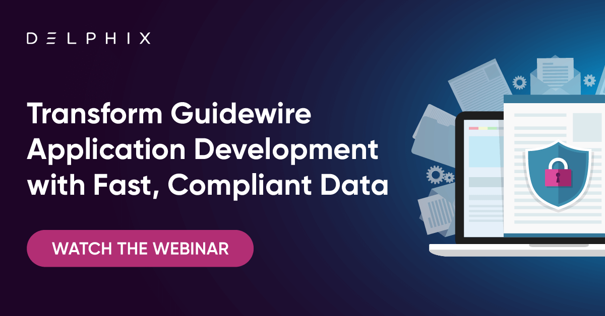 Transform Guidewire Application Development with Fast, Compliant Data ...